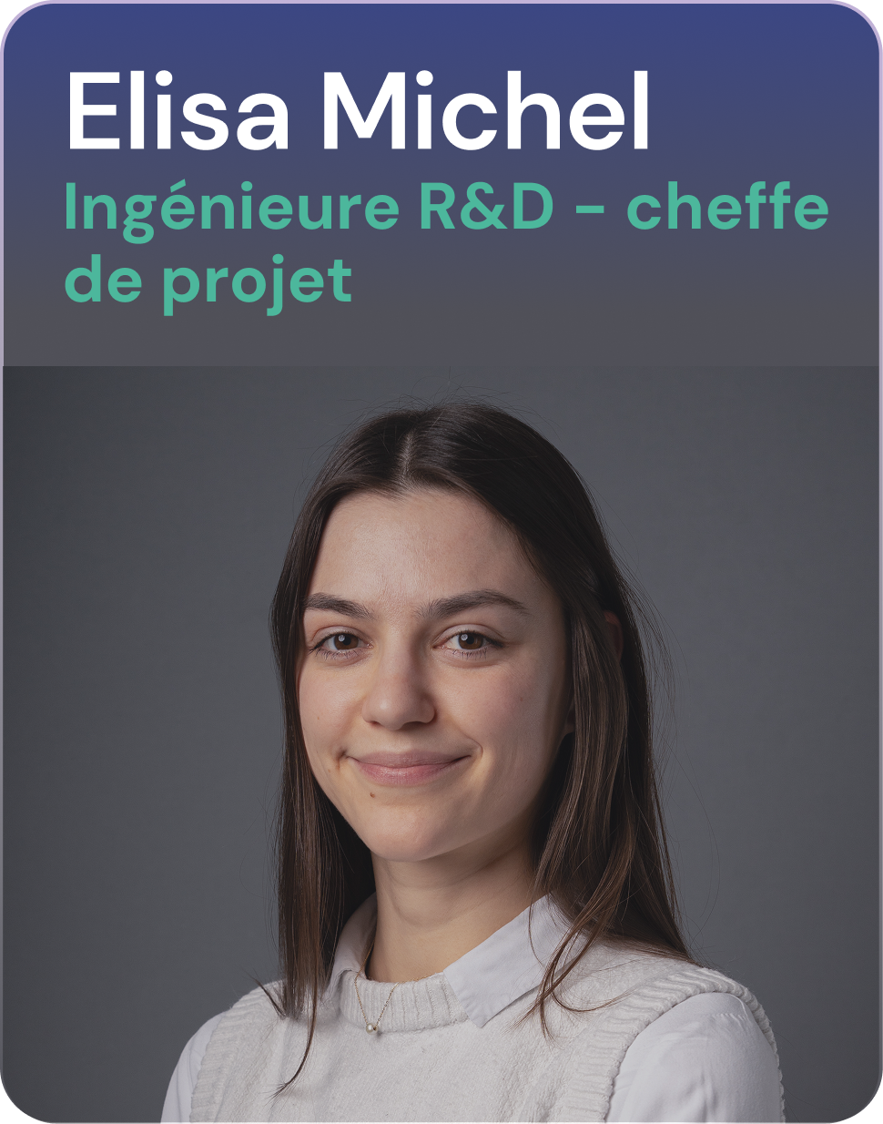 Elisa Michel, Ing&eacute;nieure R&D &ndash; cheffe de projet